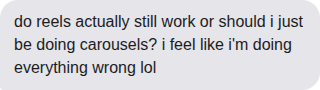 Message asking whether reels or carousels work better